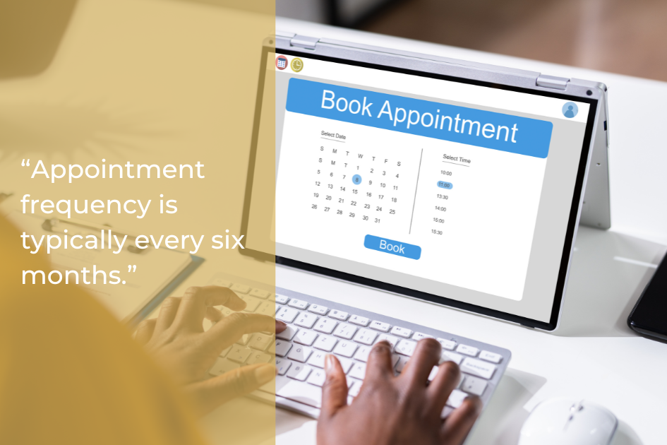 A person uses a computer to book an appointment on a calendar website; text on the image says, “Appointment frequency is typically every six months.”.